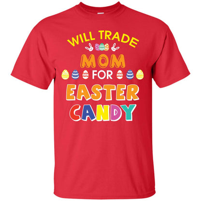Will Trade Mom For Easter Candy Family T-shirt T-shirt For Easter Holiday Red