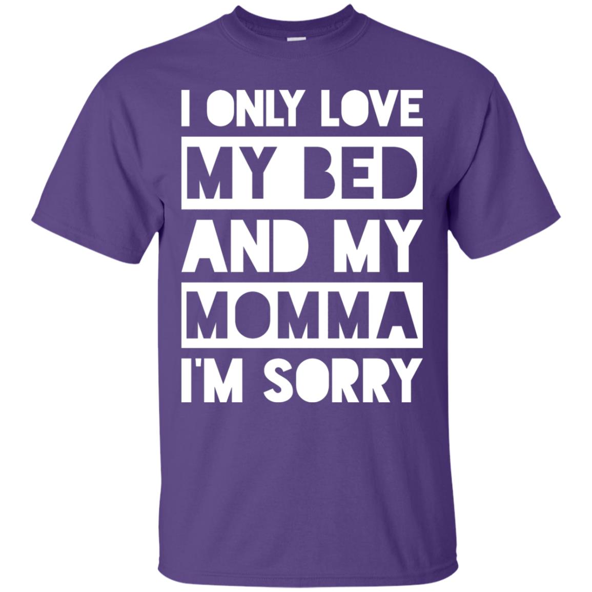 I Only Love My Bed And My Momma I_m Sorry Family Shirt Purple