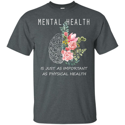 Mental Health Just As Important As Physical Health Shirt Dark Heather