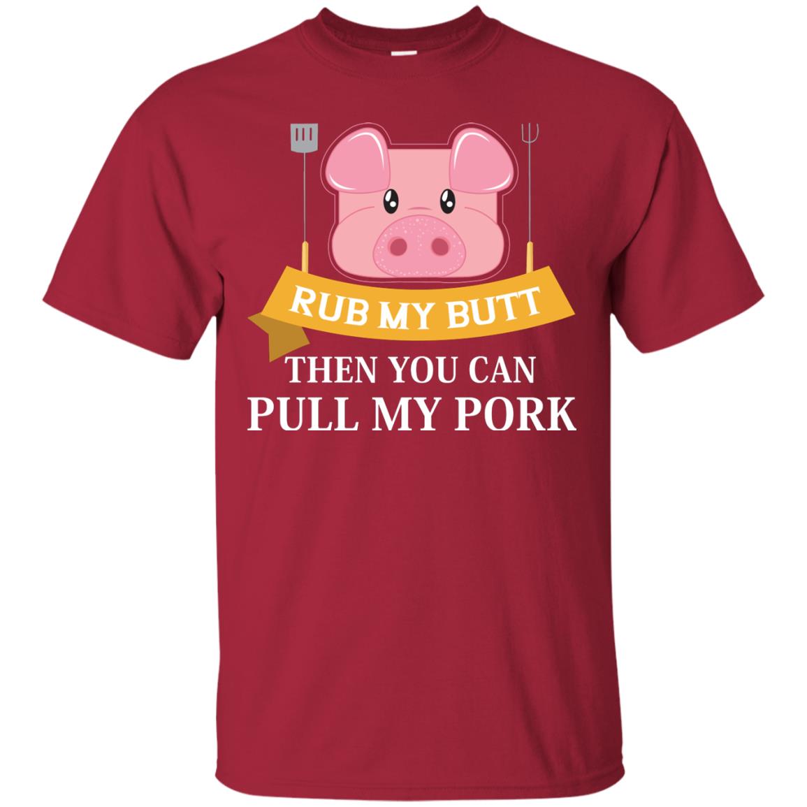 Rub My Butt Then You Can Pull My Pork Griling Bbq Shirt Cardinal