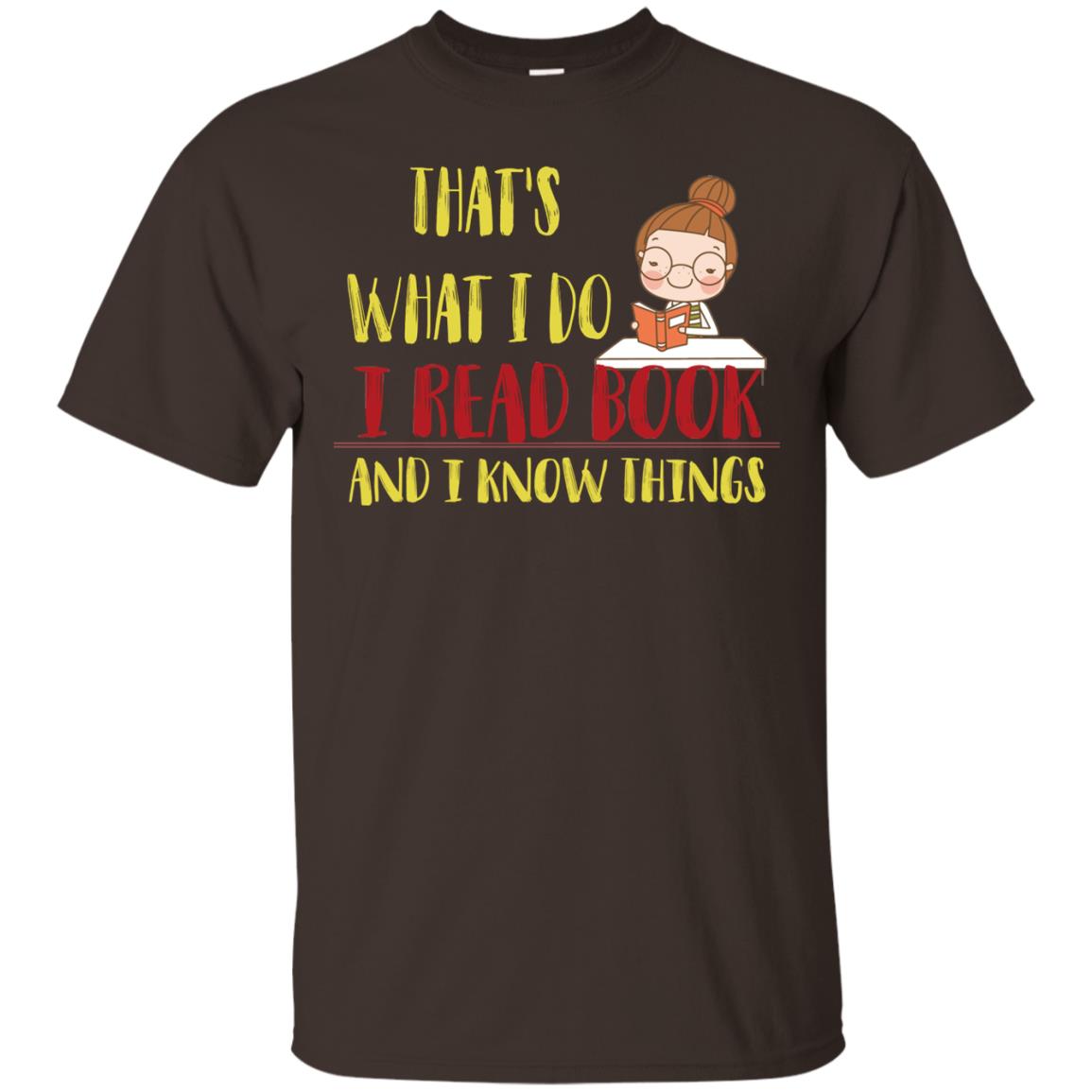 That's What I Do I Read Book And I Know Things Reading Book Lovers Shirt Dark Chocolate