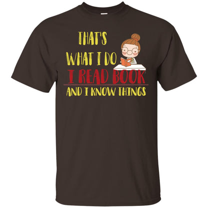 That's What I Do I Read Book And I Know Things Reading Book Lovers Shirt Dark Chocolate