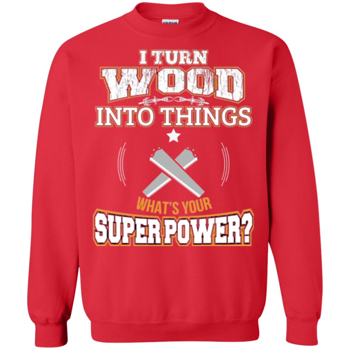Woodworker T-shirt I Turn Wood Into Things Red