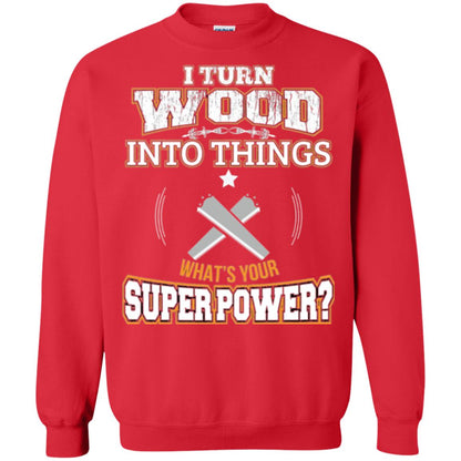Woodworker T-shirt I Turn Wood Into Things Red