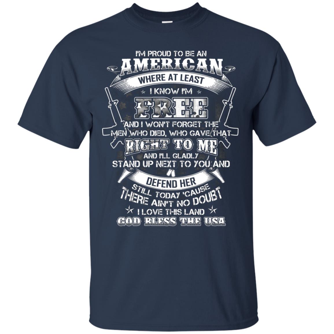 Im Proud To Be An American Where At Least I Know Im Free I Love My Land God Bless The Usa Navy