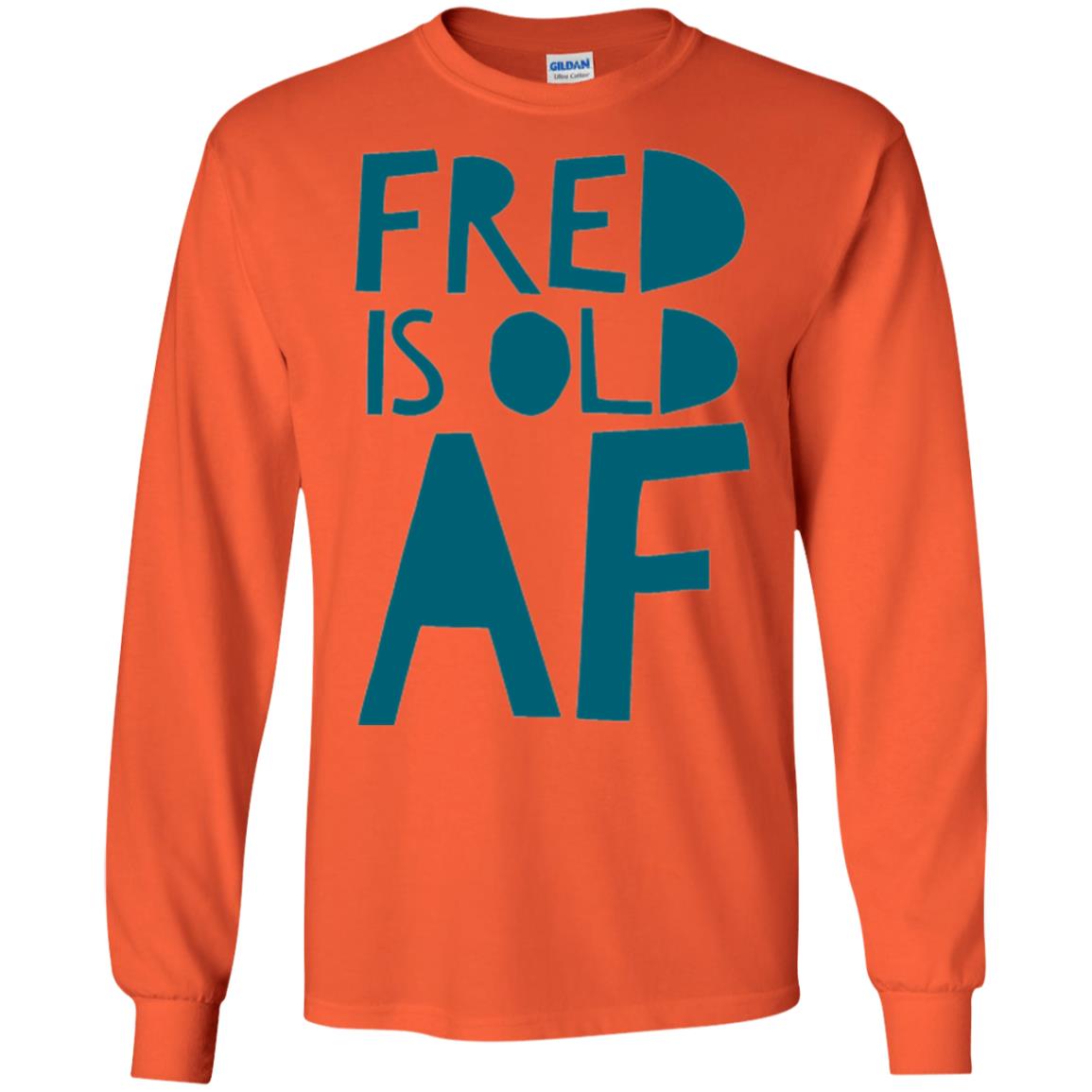 Fred Is Old Af T-shirt Orange