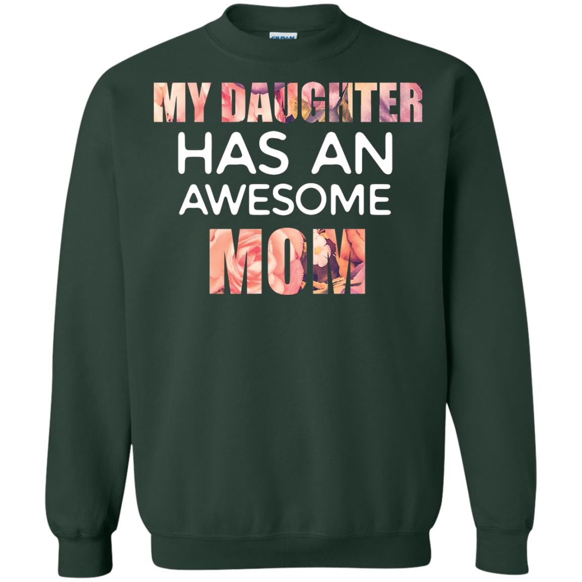 My Daughter Has An Awesome Mom Mommy Shirt Forest Green