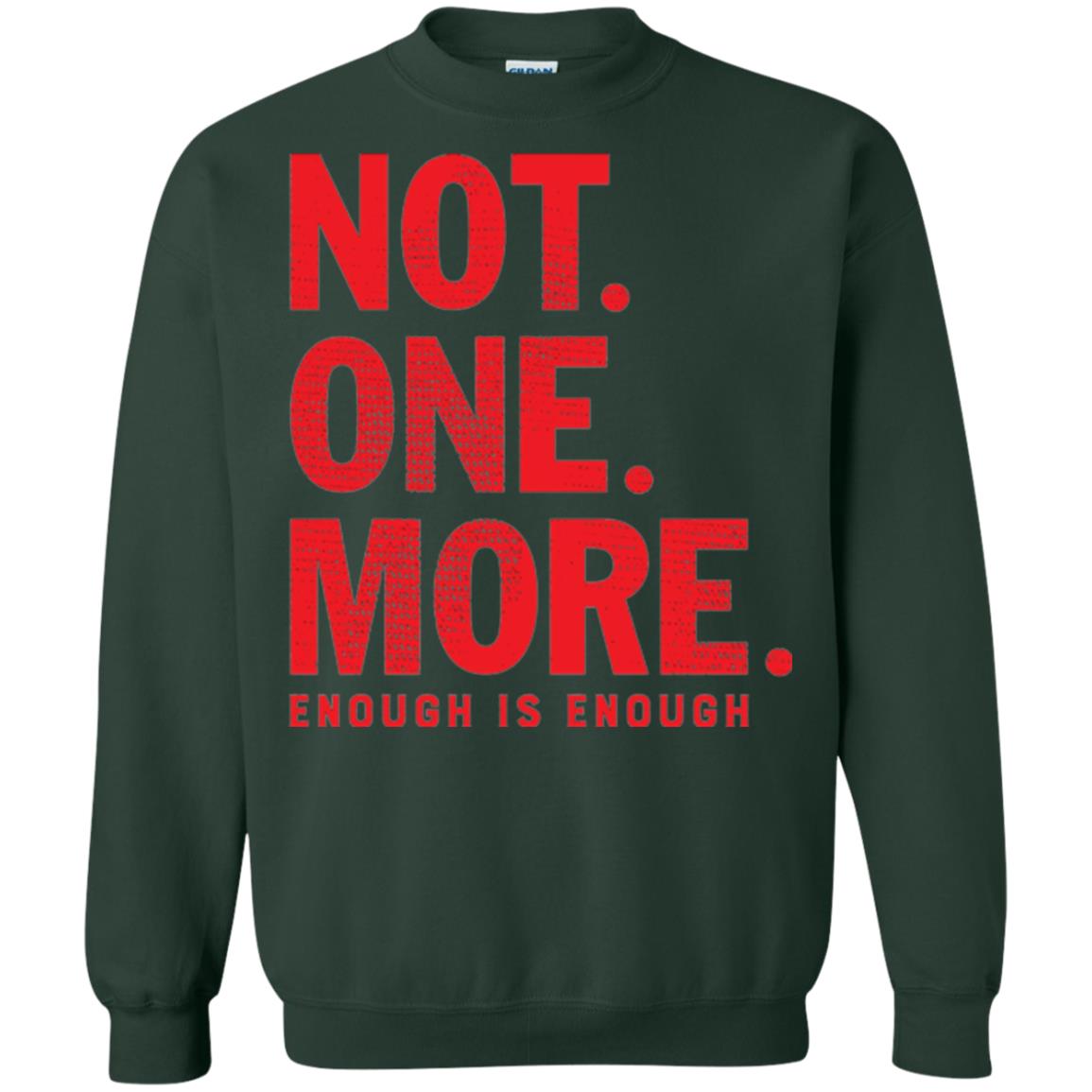 Not One More Enough Is Enough Anti Gun T-shirt Forest Green