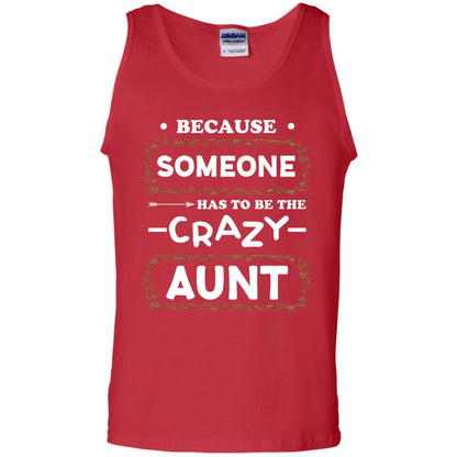 Because Someone Has To Be The Crazy Aunt Shirt For Auntie Red