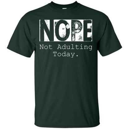 Nope Not Adulting Today T-shirt Forest