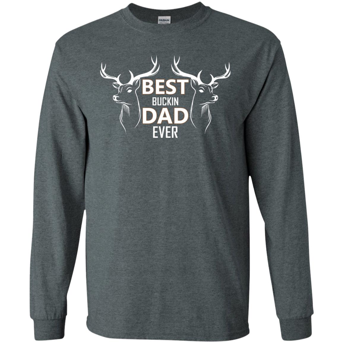 Best Buckin_ Dad Ever Daddy Shirt For Father_s Day Dark Heather