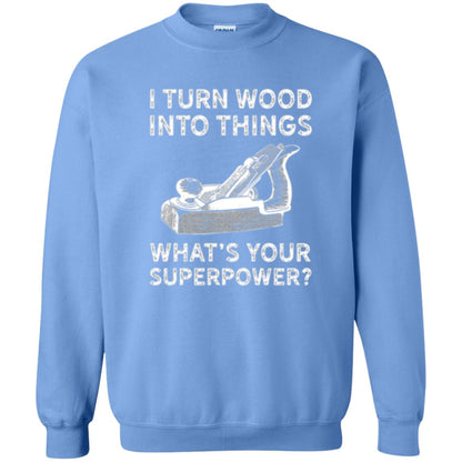 Funny Carpenter T-shirt I Turn Wood Into Things Carolina Blue