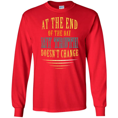 At The End Of The Day My Truth Doesn't Change Shirt Red