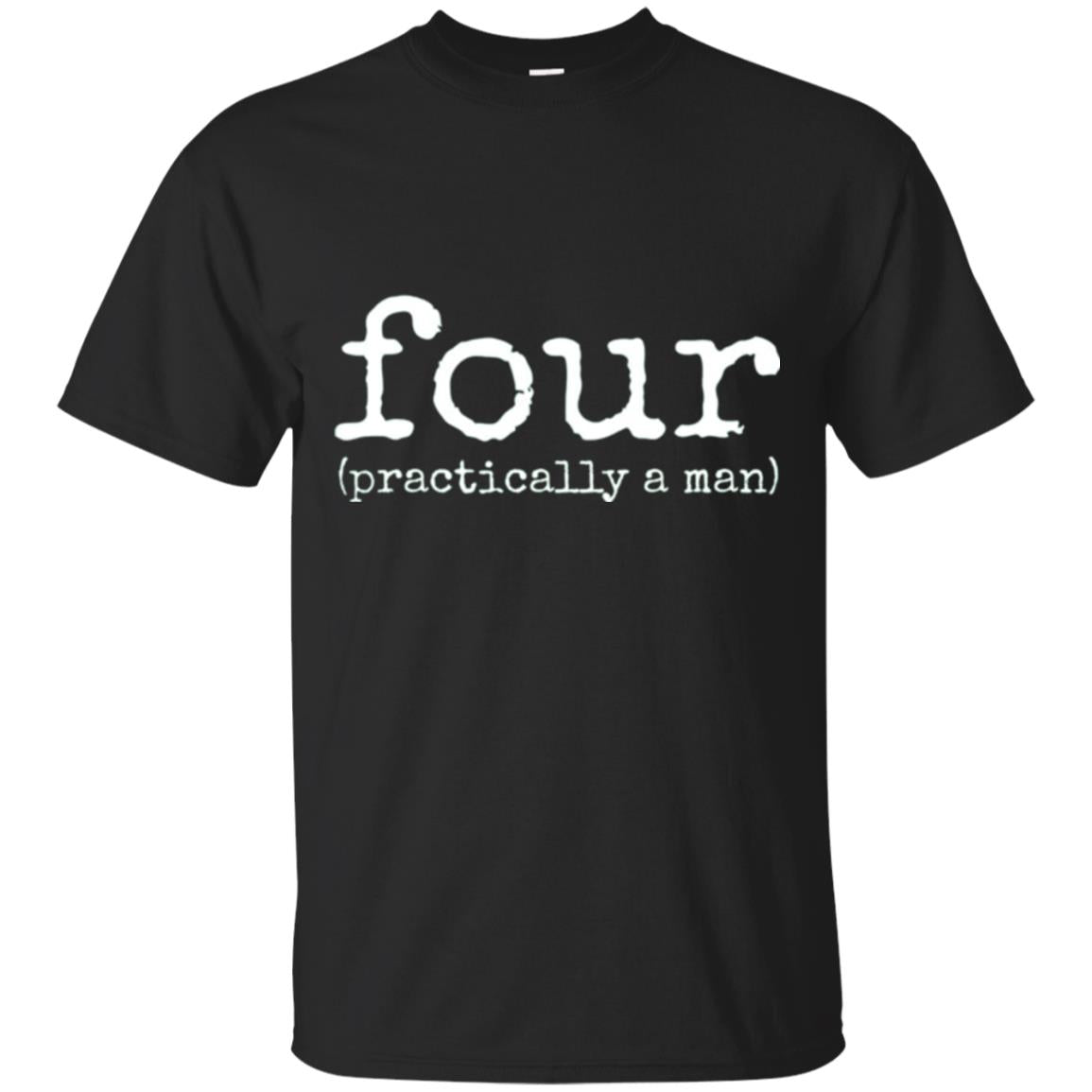 4th Birthday T-shirt Your Practically A Man T-shirt