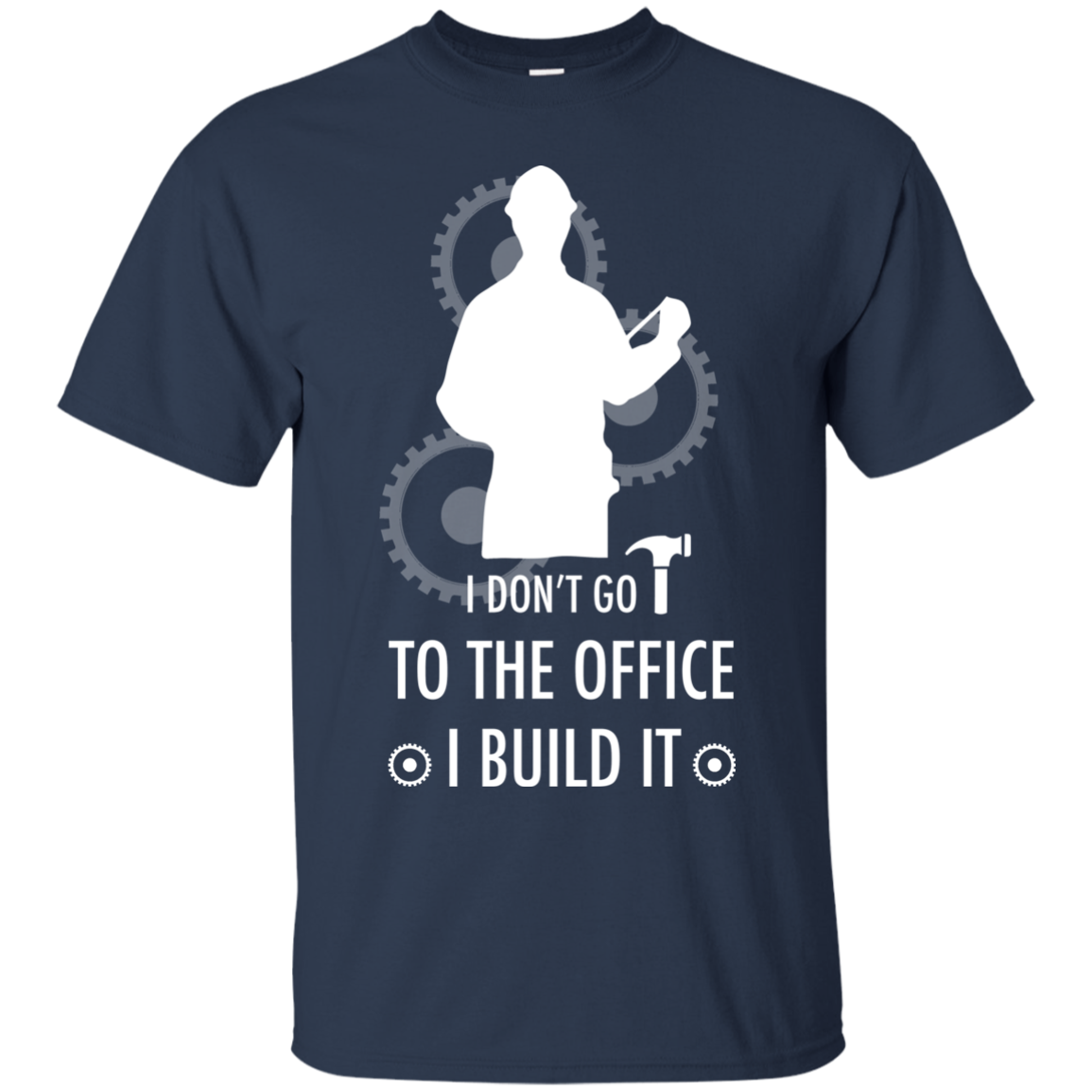 Engineer T-shirt I Don't Go To The Office I Build It Navy