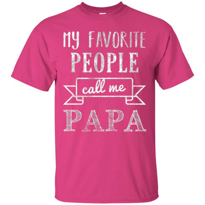 Papa T-shirt My Favorite People Call Me Papa Heliconia