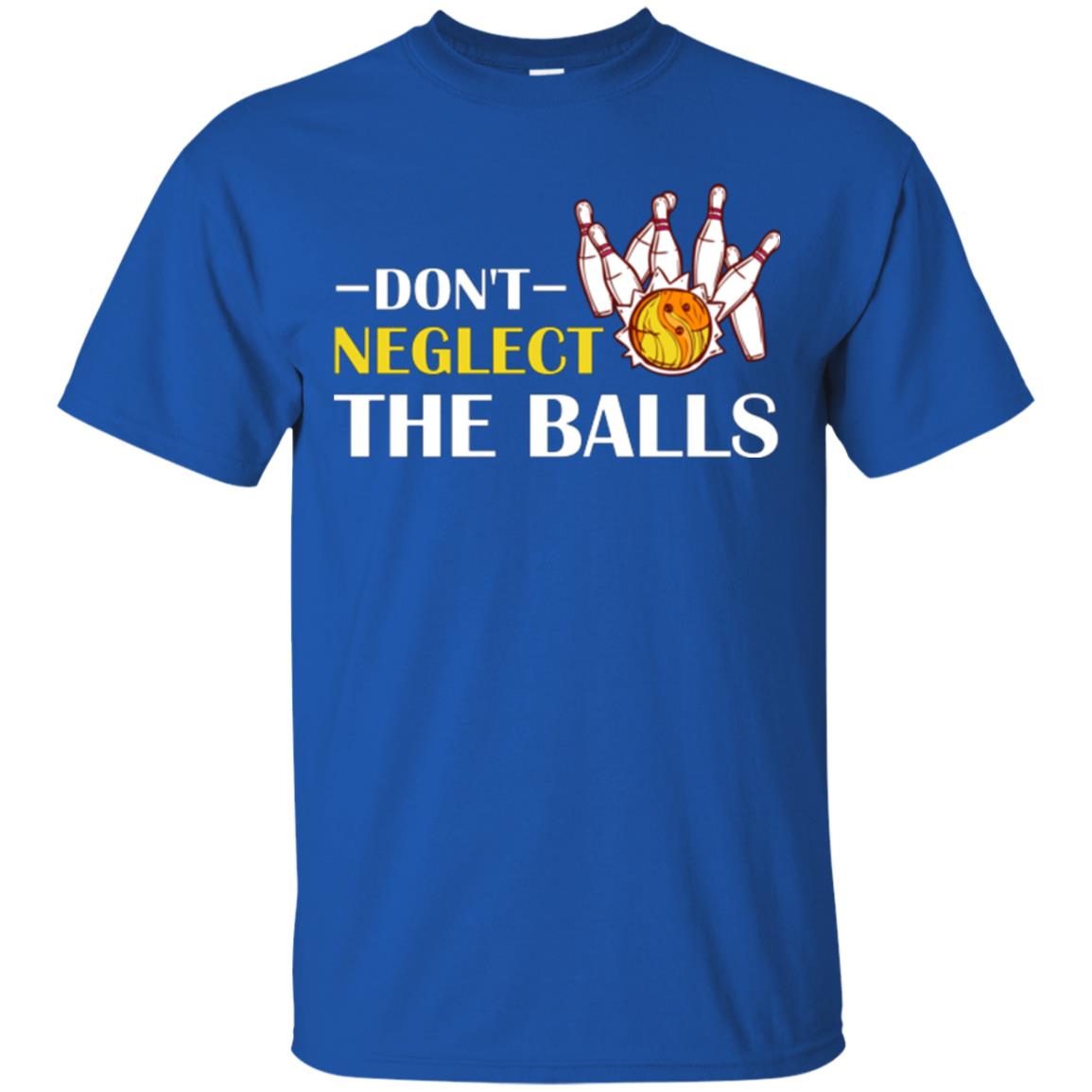 Bowling Lover T-shirt Don't Neglect The Balls Royal