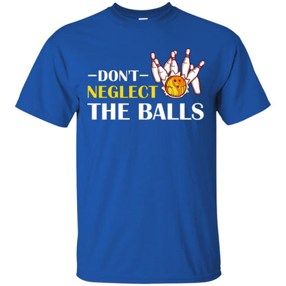 Bowling Lover T-shirt Don't Neglect The Balls Royal