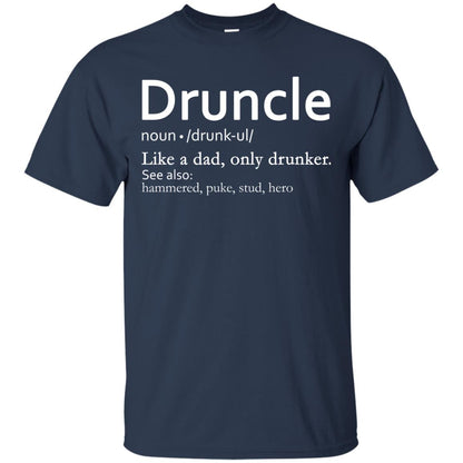Druncle Definition Like A Dad Only Drunker Shirt Drunker Uncle Navy