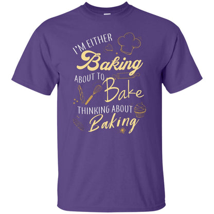 I'm Either Baking About To Bake Thinking About Baking Baker Gift Shirt Purple