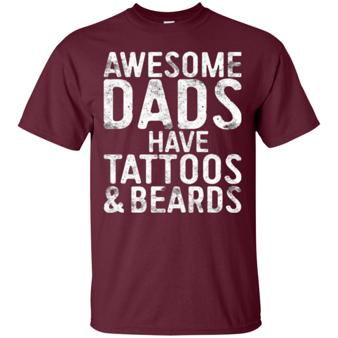 Daddy T-shirt Awesome Dads Have Tattoos And Beards Maroon