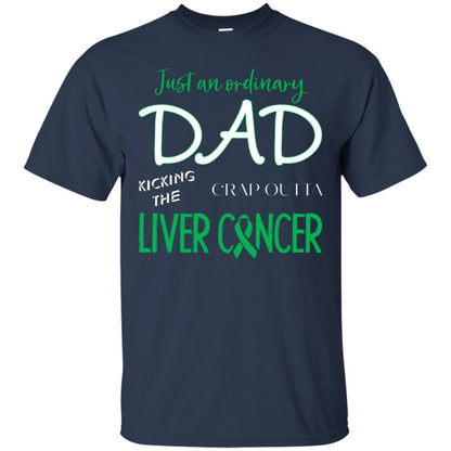 Just An Ordinary Dad Kicking The Crap Outta Liver Cancer Shirt Navy