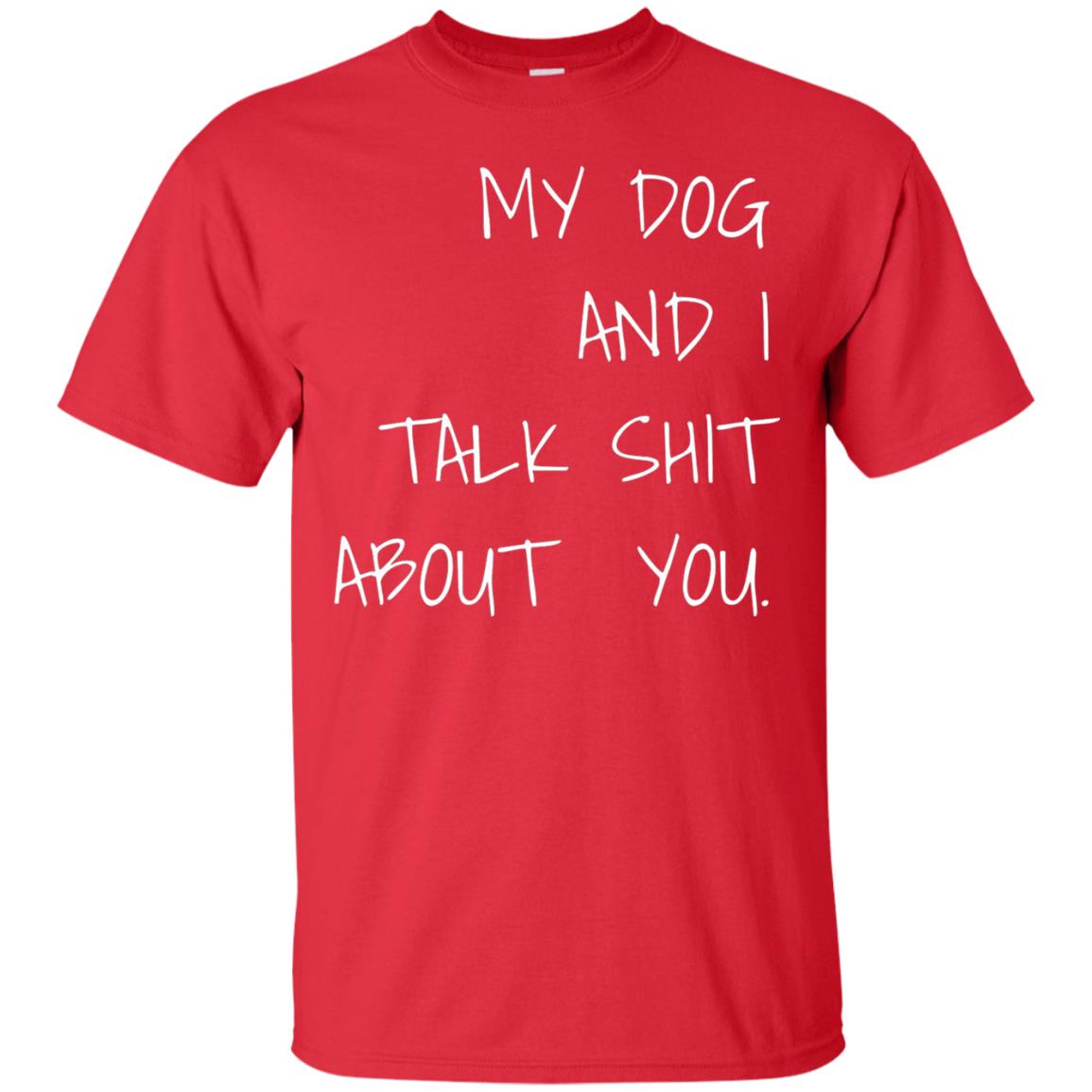 Dog Lover T-shirt My Dog And I Talk About You Red