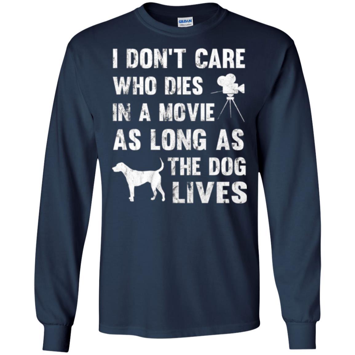 Dog Lover T-shirt I Don't Care Who Dies In Movie Navy