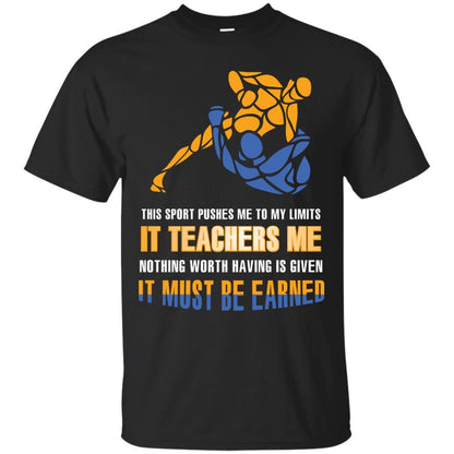 Wreatling T-shirt This Sport Pushes Me To My Limits It Teachers Me Nothing Worth Black