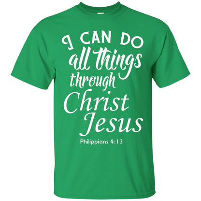 Christian T-shirt I Can Do All Things Through Christ Jesus Irish Green