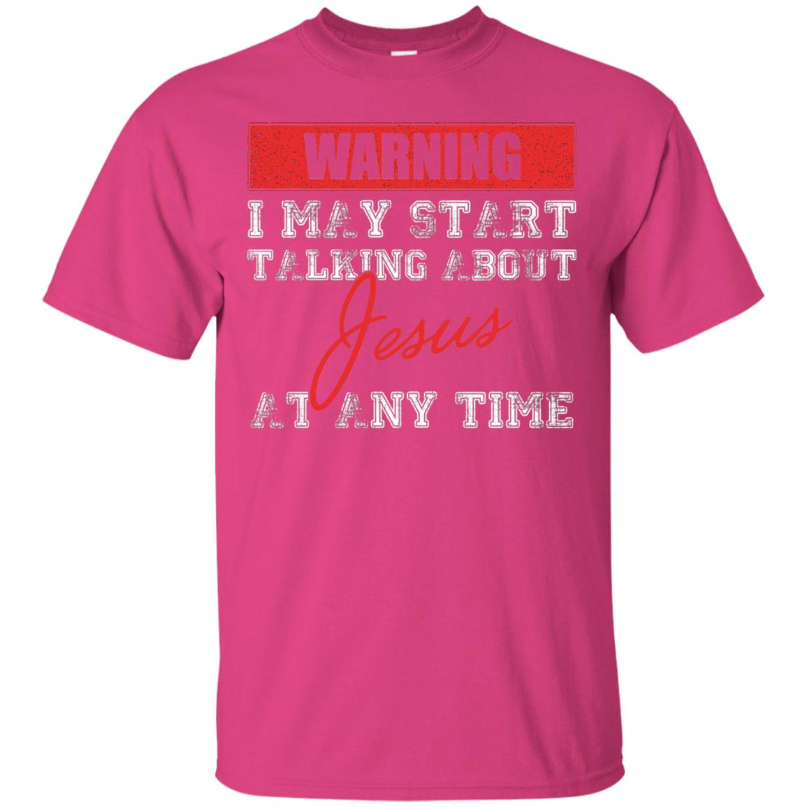 Christian T-shirt I May Start Talking About Jesus Heliconia