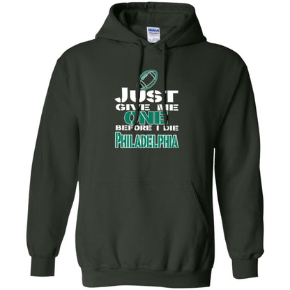 Football Lover T-shirt Just Give Me One Before I Die Philadelphia Forest Green