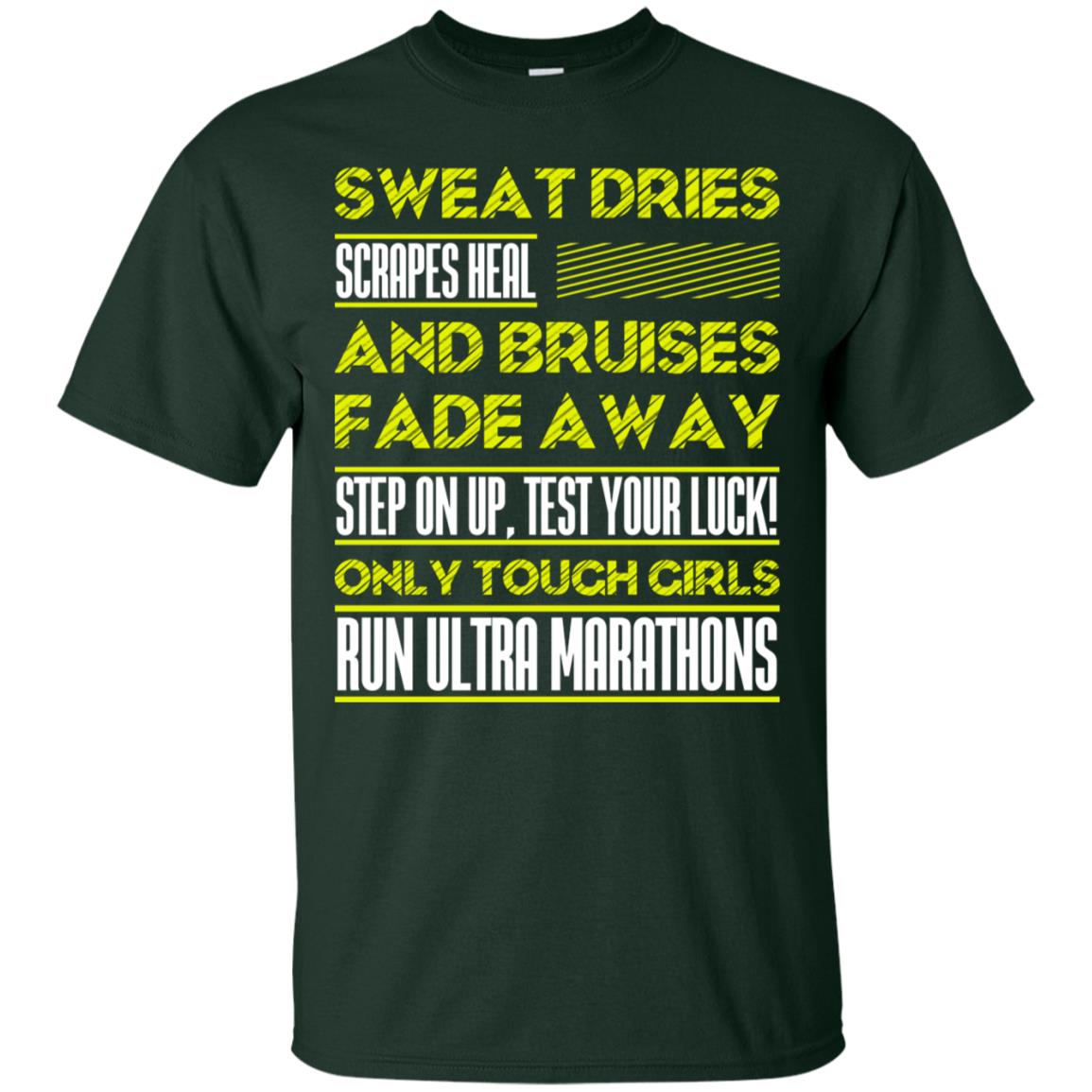 Sweat Dries Scrapes Heal And Bruises Fade Away Step On Up Test Your Luck Only Tough Girls Run Ultra Marathons Forest