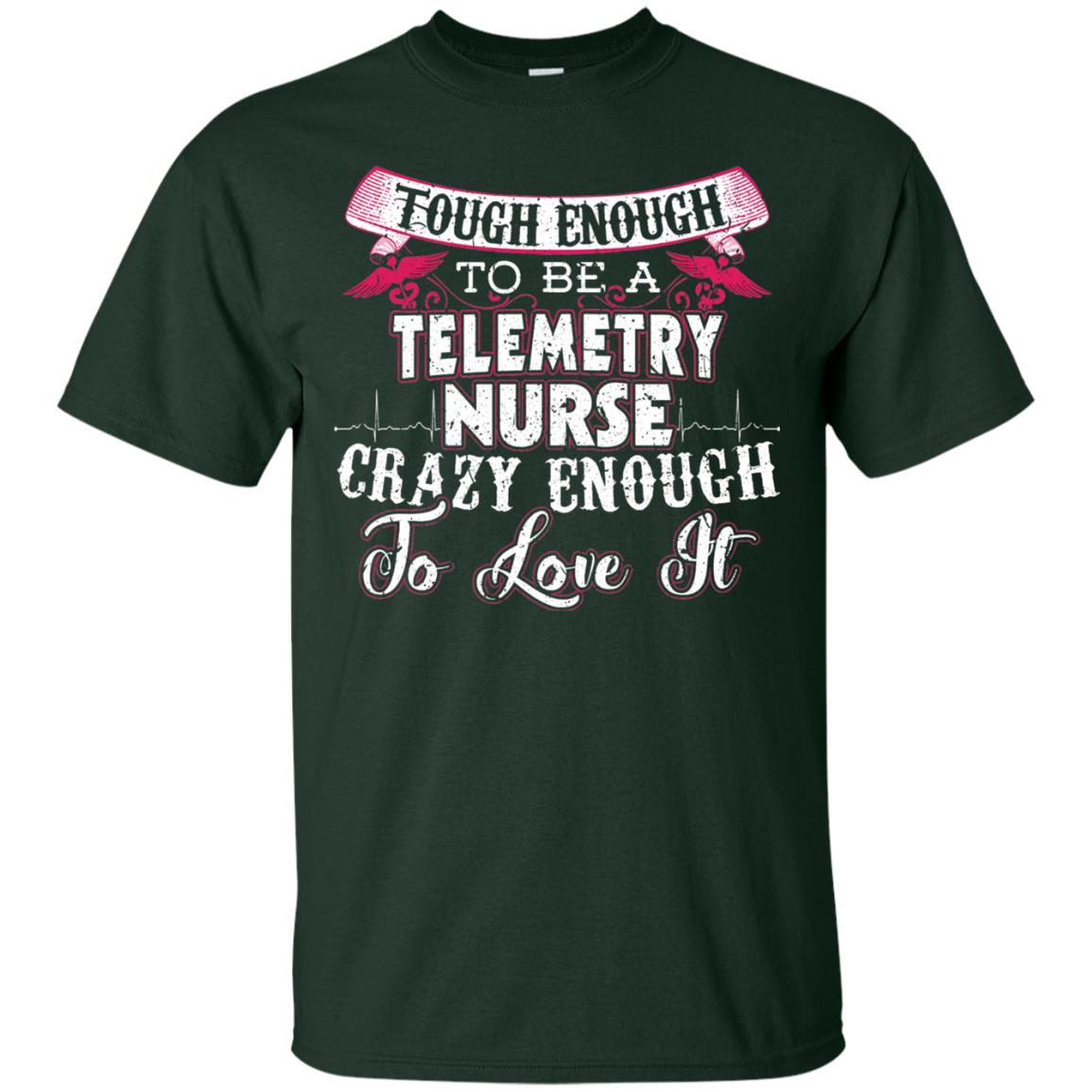 Tough Enough To Be A Telemetry Nurse T-shirt Forest