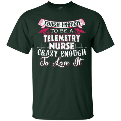 Tough Enough To Be A Telemetry Nurse T-shirt Forest