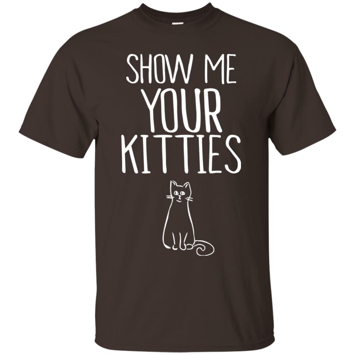 Cat Lover T-shirt Show Me Your Kitties Dark Chocolate