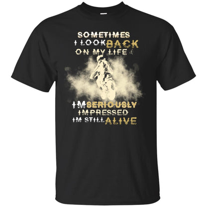 Sometime I Look Back On My Life I'm Seriously I'm Still Alive Biker Shirt Black