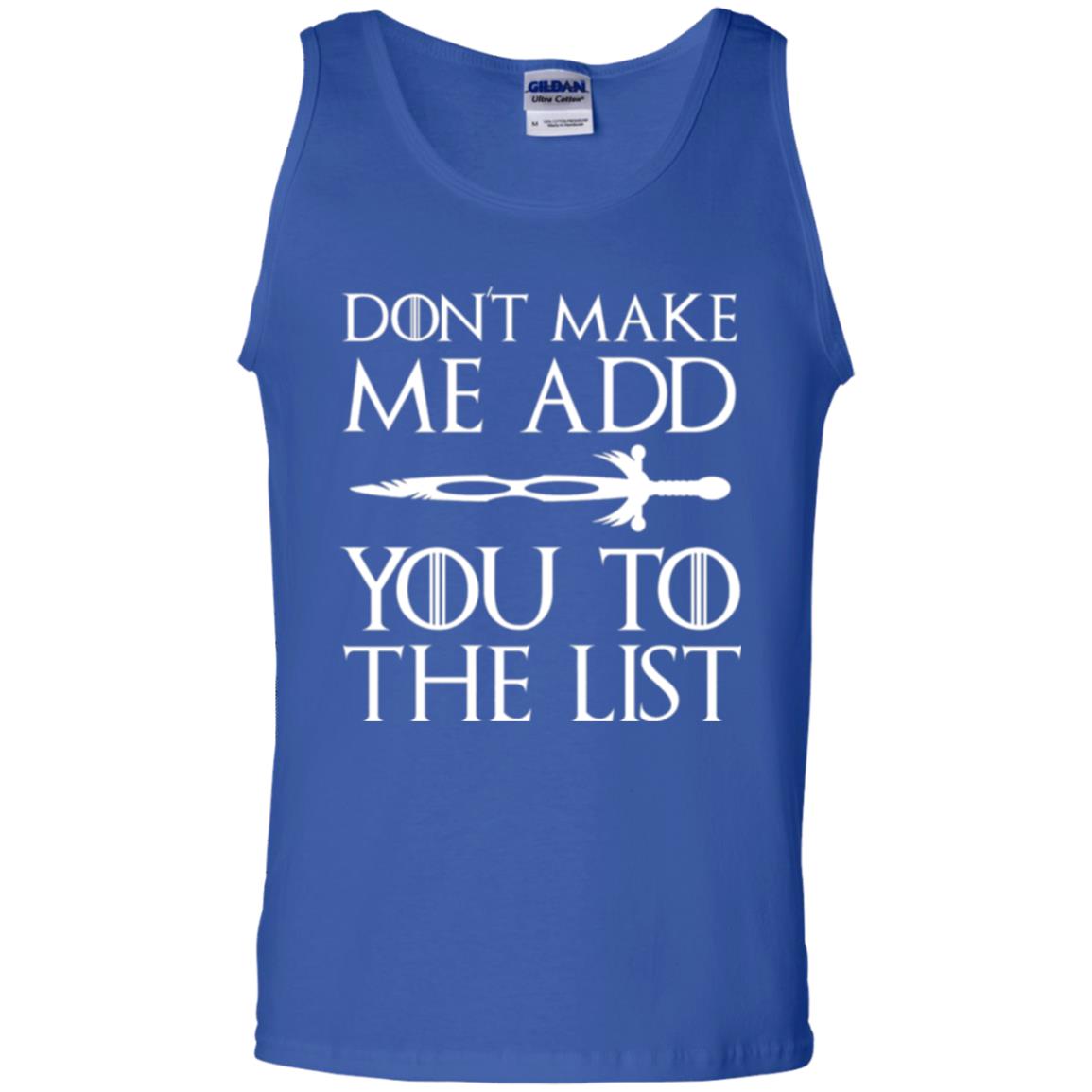 Games Of Thrones T-shirt Don_t Make Me Add You To List Royal