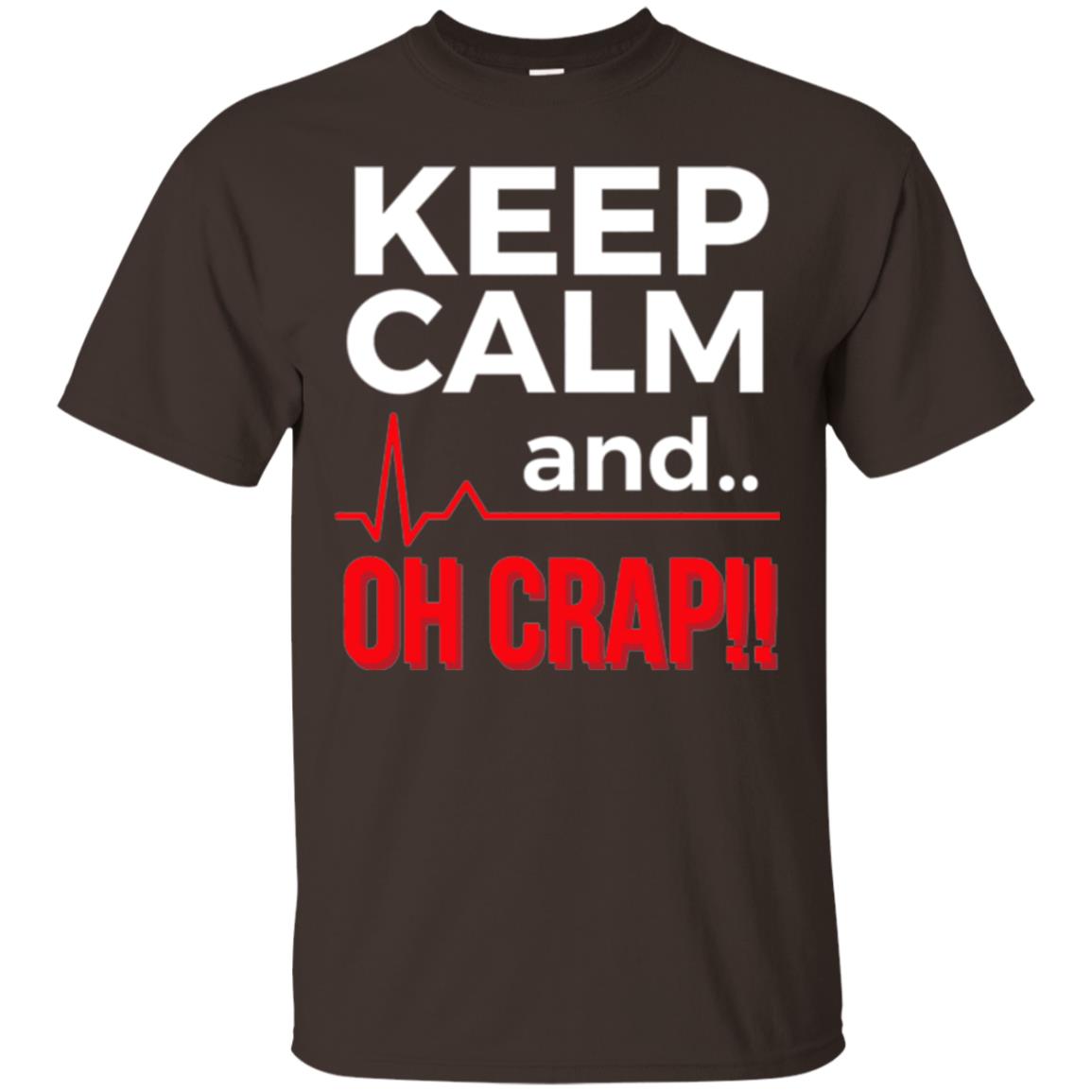 Funny Emergency Room T-shirt Keep Calm Oh Crap Flatline Dark Chocolate