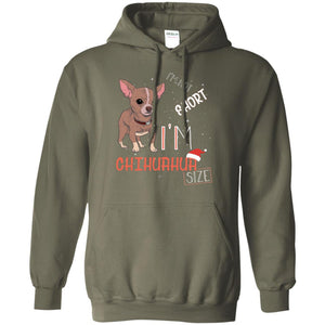 I'm Not Short I'm Chihuahua Size Funny Dogs Lover ShirtG185 Gildan Pullover Hoodie 8 oz.