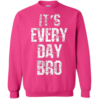It's Every Day Bro T-shirt Heliconia