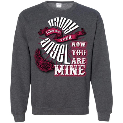 Daddy I Used To Be Your Angel Now You_re Mine T-shirt Dark Heather