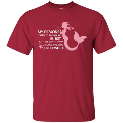 My Demons Tried To Drown Me But They Didn_t Know I Could Breathe Underwater Mermaid Lover Shirt Cardinal