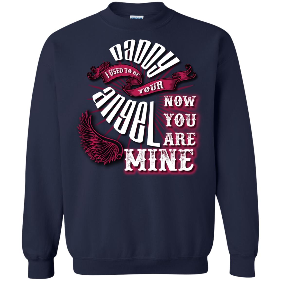 Daddy I Used To Be Your Angel Now You_re Mine T-shirt Navy