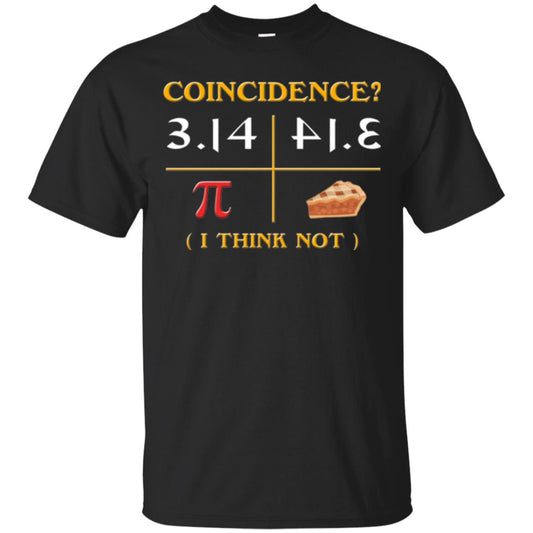 Coincidence I Think Not Pi Day T-shirt Black