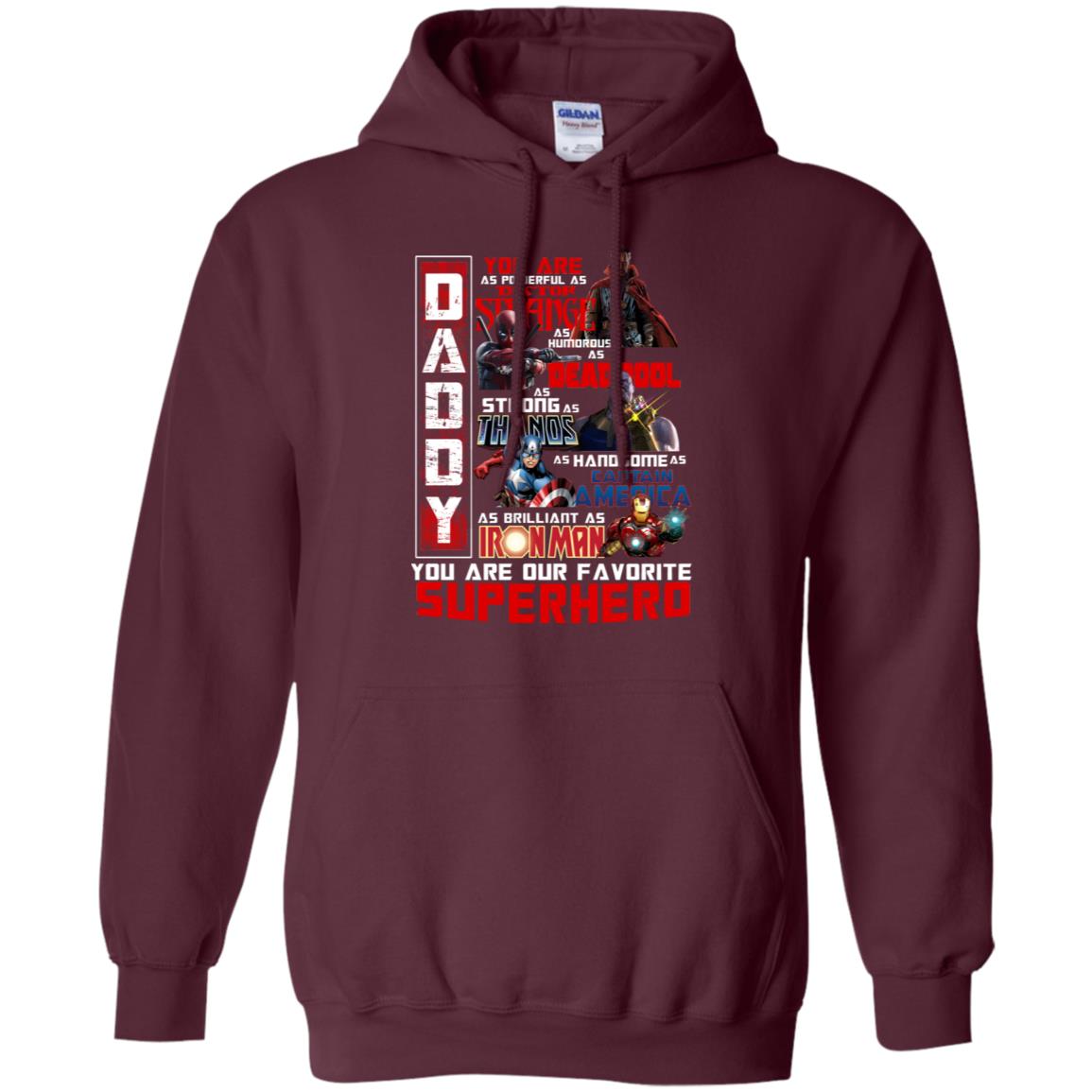 Daddy You Are As Powerful As Doctor Strange You Are Our Favorite Superhero Shirt Maroon