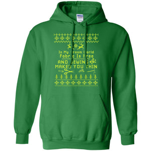 In My Dream World Fabric Is Free And Sewing Makes You Thin X-mas Sewing Lovers ShirtG185 Gildan Pullover Hoodie 8 oz.