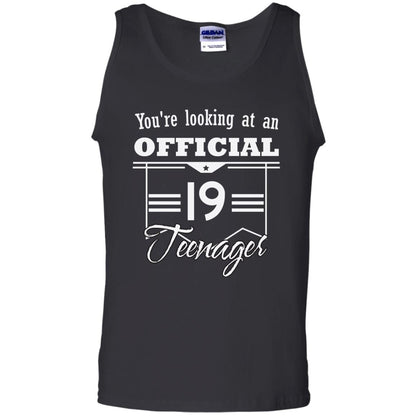 You're Looking At An Official 19 Teenager 19th Birthday Shirt Black