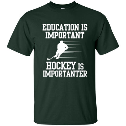 Hockey T-shirt Education Is Important Hockey Is Importanter Forest Green