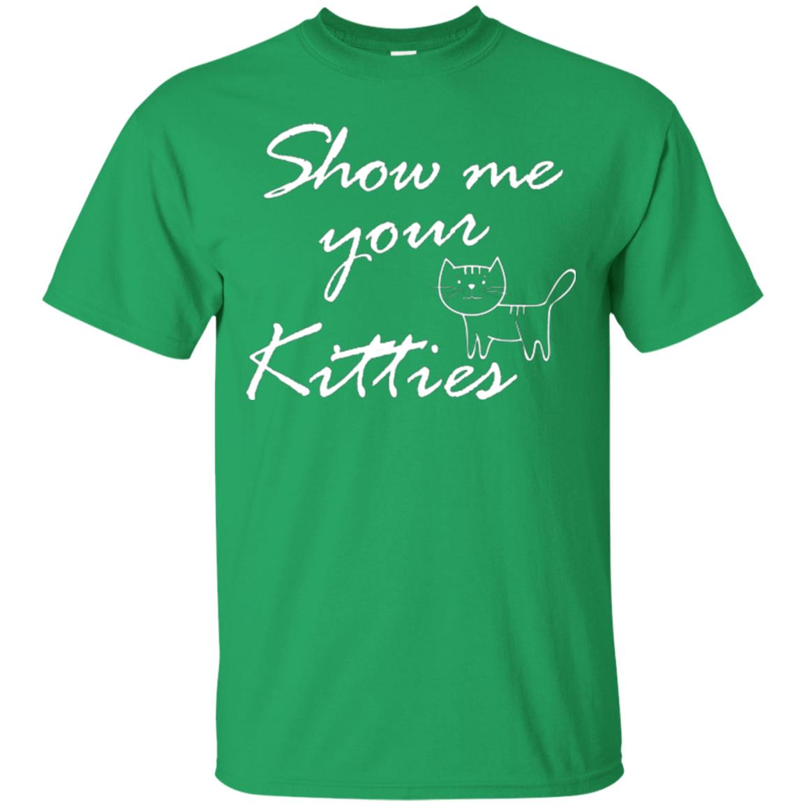Show Me Your Kitties Cat Lover T-shirt Irish Green